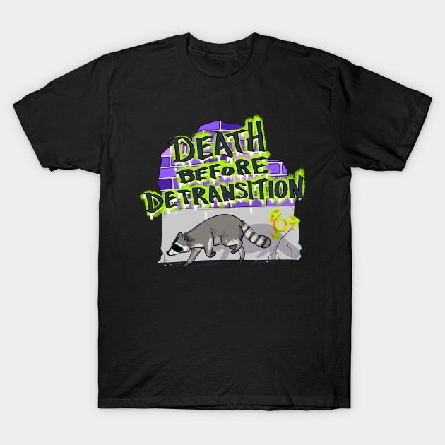 Death Before Detransition T-Shirt by sophielabelle